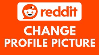 How To Change Profile Picture on Reddit