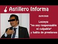 #AstilleroInforma #Lozoya: "no soy responsable ni culpable" y habla de presiones