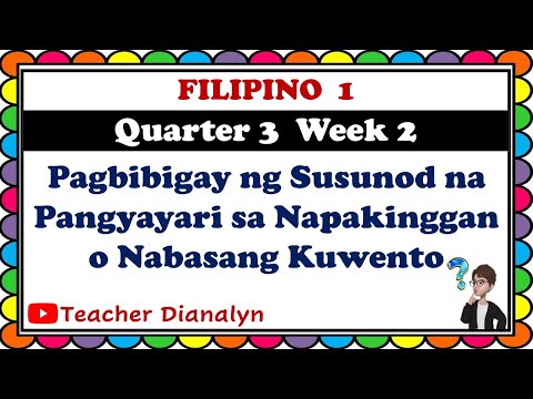 PAGBIBIGAY NG SUSUNOD NA PANGYAYARI SA KUWENTO | FILIPINO GRADE 1 QUARTER 3 WEEK 2