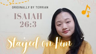 Terrian - Stayed on Him (Isaiah 26:3) | Vanessajoy877's Cover