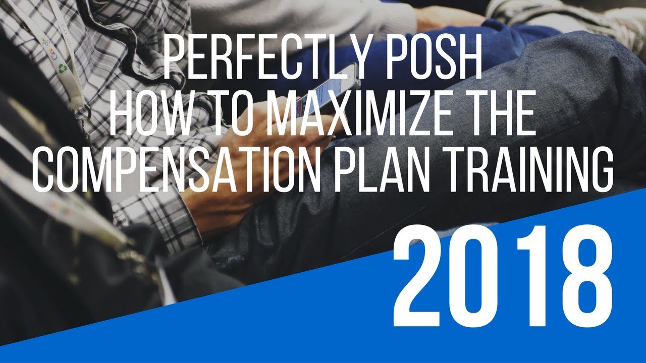 “Perfectly Posh Compensation Plan” Training – How To Maximize the Perfectly Posh Opportunity