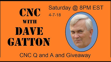 CNC With Dave Gatton - CNC Q & A and Giveaway