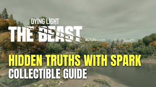 Dying Light: The Beast All Hidden Truths with Spark Location - And Don't Forget to Wash Your Hands