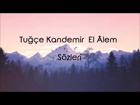 Tuğçe Kandemir - El Âlem (Lyrics/Şarkı Sözleri)