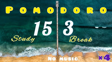15/3 - Pomodoro - 15 minute timer with 3 minute breaks - No music 🎶 - Sea - bells 🛎