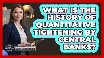 What Is The History Of Quantitative Tightening By Central Banks? - Macroecon Experts
