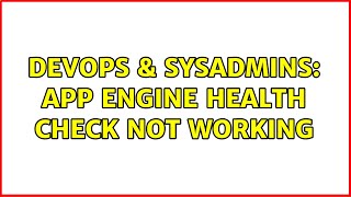 DevOps & SysAdmins: App Engine health check not working Wealth