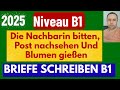 Niveau B1 Brief schreiben / DTZ Prüfung B1 Brief / Die Nachbarin bitten Post sehen und Blumen gießen