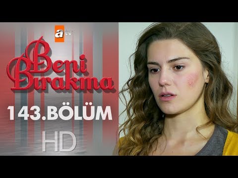 Beni Bırakma 143. Bölüm