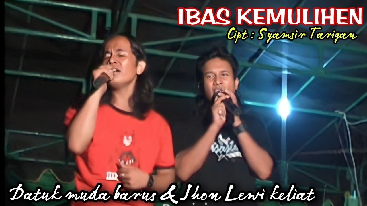 LAGU KARO IBAS KEMULIHEN. DATUK MUDA BARUS. JHON LEWI KELIAT