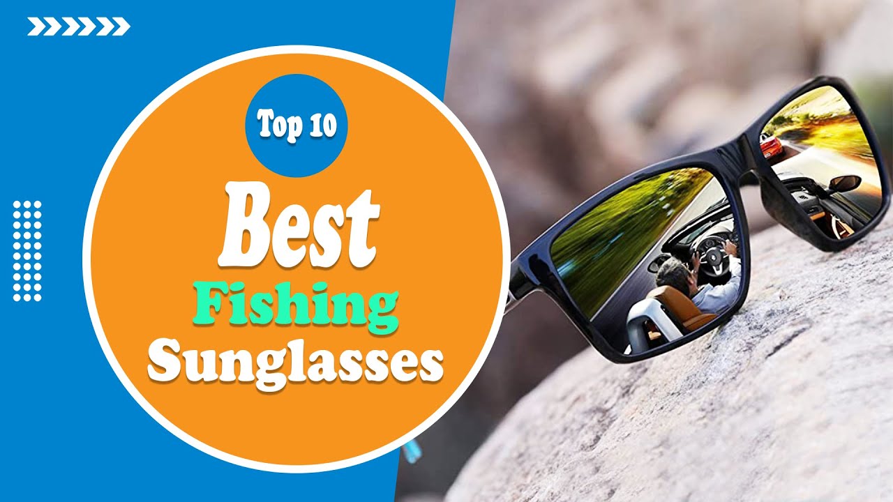 How to choose the best sunglasses for fishing - Blog