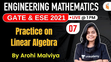 1:00 PM - GATE & ESE 2021 | Engineering Mathematics by Arohi Malviya | Practice on Linear Algebra