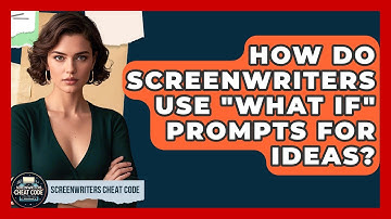 How Do Screenwriters Use "What If" Prompts For Ideas? - Screenwriter