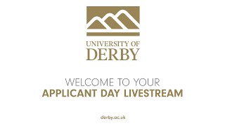 University of Derby  Saturday 24th February 2024 Applicant Day Livestream