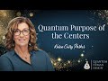 Quantum Purpose of the Centers - Karen Curry Parker