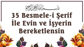 35 Besmele-i Şerif İle Evin ve İşyerin Bereketlensin