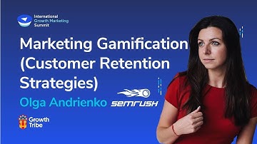 Marketing Gamification (Customer Retention Strategies) | Olga Andrienko - SEMrush