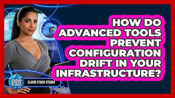 How Do Advanced Tools Prevent Configuration Drift In Your Infrastructure? - Cloud Stack Studio