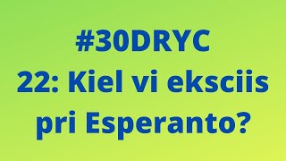 Kiel Vi Eksciis Pri Esperanto? | Keep It Simple Esperanto