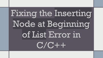 Fixing the Inserting Node at Beginning of List Error in C/C+ +