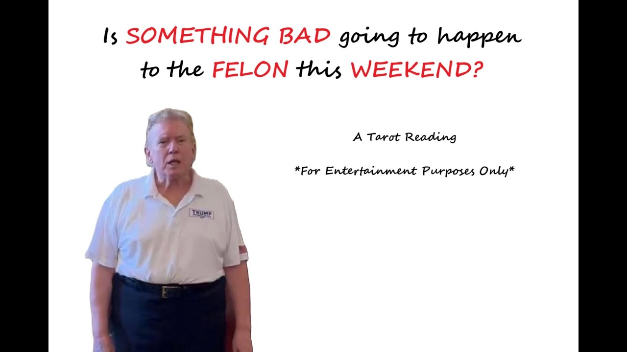 Is SOMETHING BAD going to HAPPEN to the FELON this WEEKEND, political tarot, trump tarot