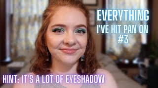 Makeup Ive Hit Pan On #3 | Pretty much all eyeshadow lol