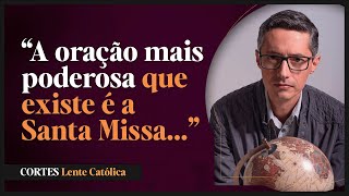 Santa Missa: O Que Acontece No Mundo Espiritual Prof. Raphael Tonon - Cortes Lente Católica