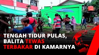 Tragis! Terjebak Dalam Kobaran Api, Balita Tewas Terbakar | tvOne