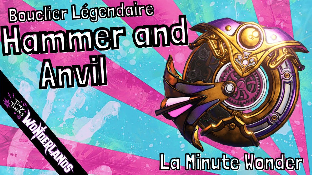 Tiny Tina's Wonderlands Hammer and Anvil (Guide Bouclier Légendaire