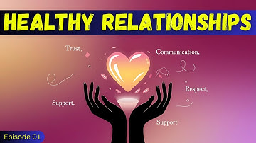 Understanding Healthy Relationships – Key Components of a Healthy Relationship