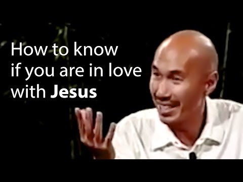 How To Know If You Are In Love With Jesus - Francis Chan
