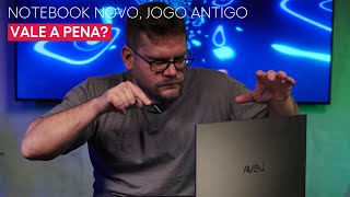 Notebook novo, jogo antigo. Vale a pena