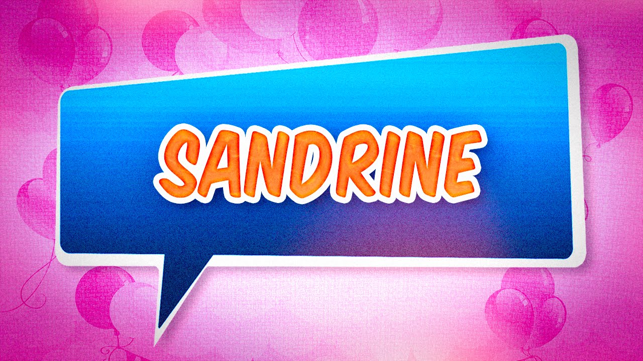 Joyeux Anniversaire Sandrine Youtube