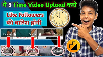 Best 3 Time to Upload video on Moj 2022 || आज से Video Viral होना शुरू