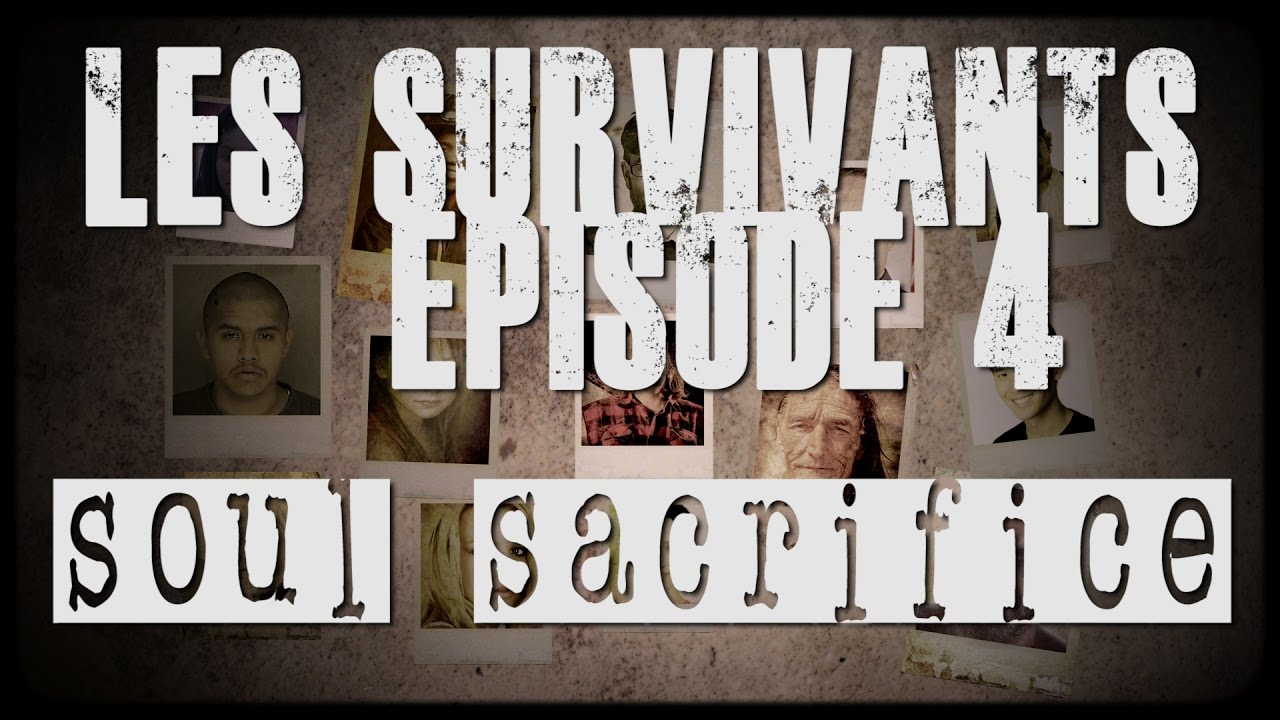 Les survivants –  Episode 4 –  Soul Sacrifice