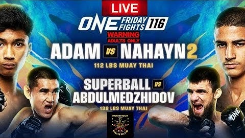 ONE FRIDAY FIGHTS 116: ADAM VS NAHYAN 2 | LIVESTREAM | ONE LUMPINEE 116 REACTION
