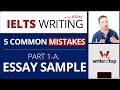 IELTS Writing: 5 Common Mistakes Part 1A – Essay Sample