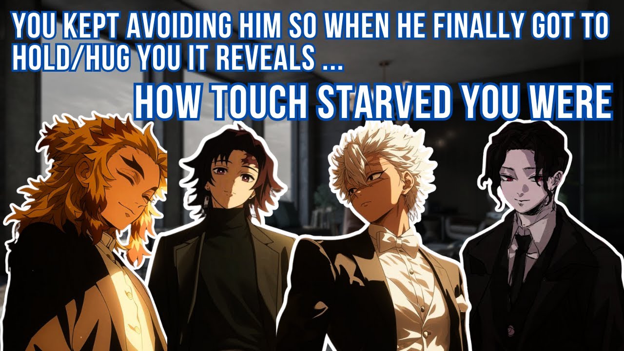 You kept avoiding him so when he finally got to hold/hug you, it reveals how touch starved you were