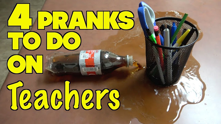 Pranks for students to play on teachers