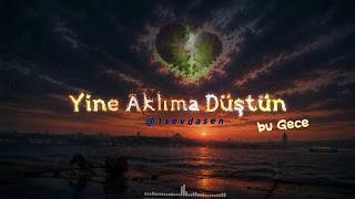 Yine Aklıma Düştün, Bu Gece - Ayrılık Şarkısı - 1Sevdasen