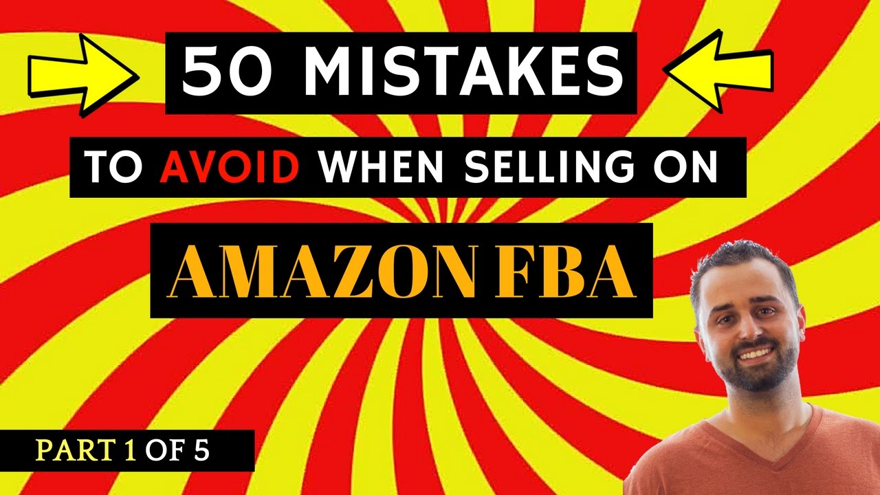 50 Mistakes To Avoid When Selling On Amazon FBA ( Part 1 ) - YouTube