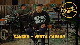KANGEN (MANTHOUS) - VENTA CAESAR ( LIVE MUSIC VIDEO) PITUNG SASI LAWASE NGGONKU NGENTENI