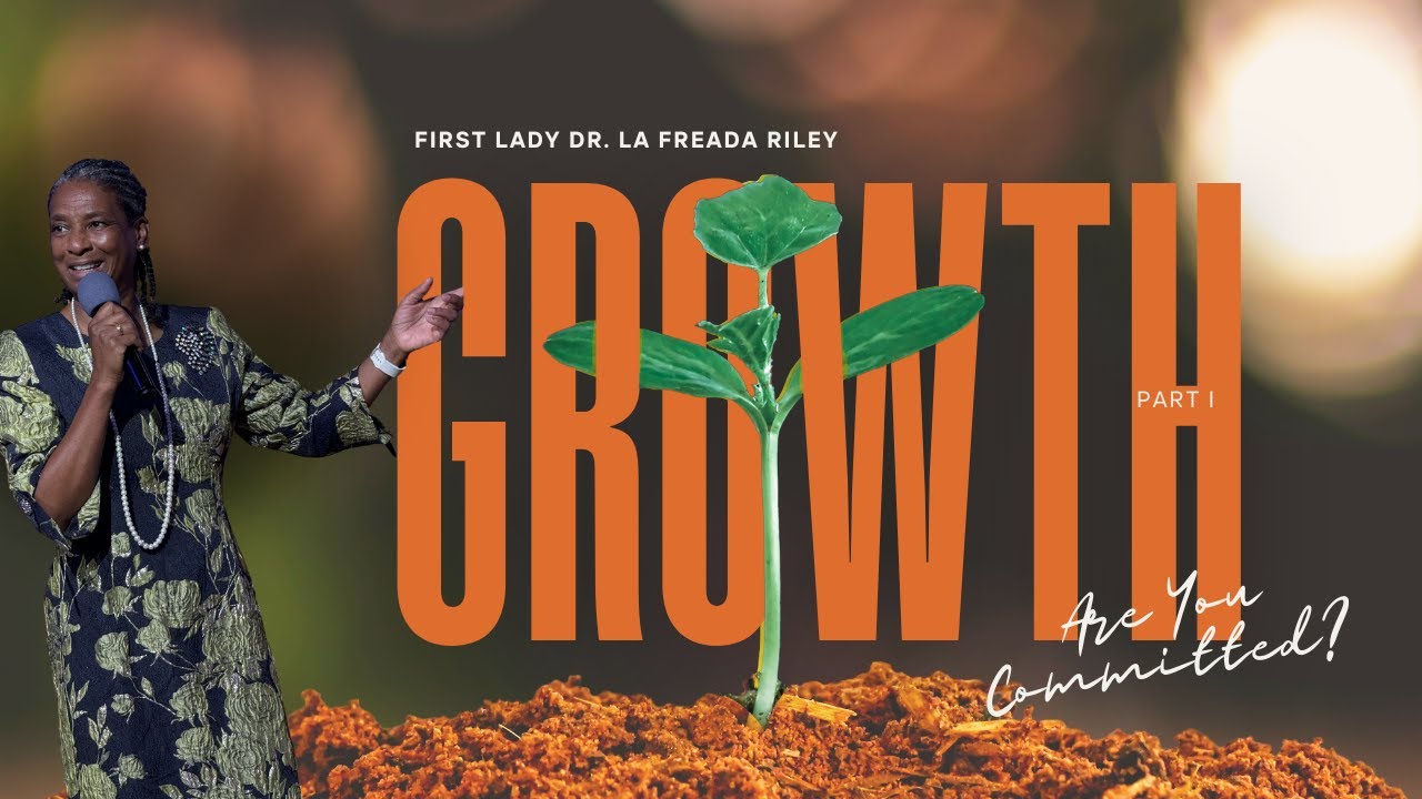 Growth (Are you committed?) - First Lady Dr. La Freada Riley - YouTube