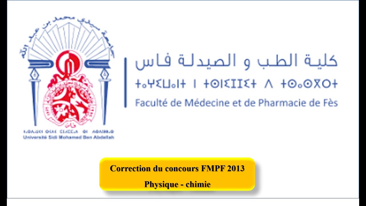 FMPF2013 PHYSIQUE CHIMIE CORRECTION CONCOURS FMP Fès 2013 تصحيح مباراة كلية الطب و الصيدلة فاس