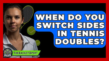 When Do You Switch Sides In Tennis Doubles? - The Racket Xpert