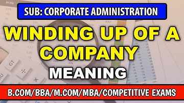 WINDING UP OF A COMPANY MEANING, FOR B.COM 2nd SEM NEP SYLLABUS | CORPORATE ADMINISTRATION