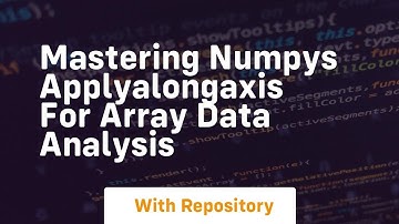 mastering numpys applyalongaxis for array data analysis