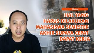 Biar Cepat Dapat Kerja! Ini yang Harus Dilakukan Mahasiswa Semester Akhir