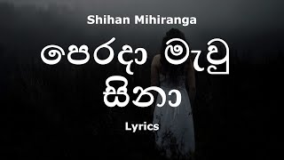 Video thumbnail of "Shihan Mihiranga - පෙරදා මැවු සිනා | Perada Mawu Sina (Lyrics)"