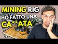 MINING RIG: Ho Fatto una CA*ATA Enorme!